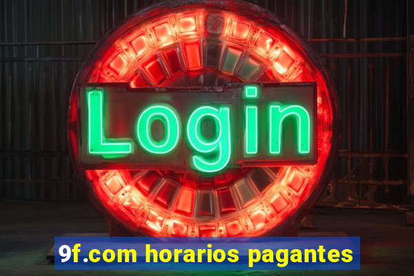 9f.com horarios pagantes